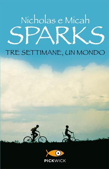 Tre settimane, un mondo - Nicholas Sparks, Micah Sparks - Libro Sperling & Kupfer 2014, Pickwick | Libraccio.it