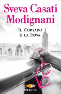 Il corsaro e la rosa - Sveva Casati Modignani - Libro Sperling & Kupfer 2014, Pickwick | Libraccio.it