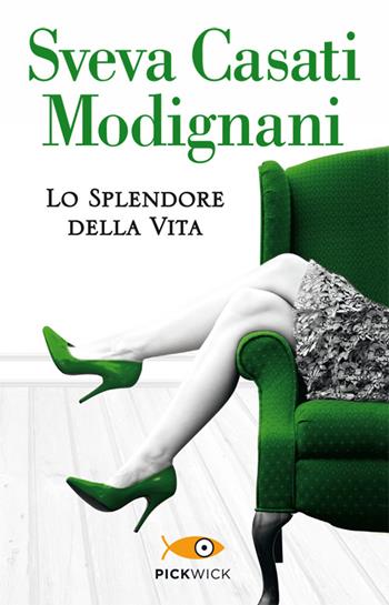 Lo splendore della vita - Sveva Casati Modignani - Libro Sperling & Kupfer 2014, Pickwick | Libraccio.it