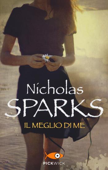 Il meglio di me - Nicholas Sparks - Libro Sperling & Kupfer 2015, Pickwick | Libraccio.it