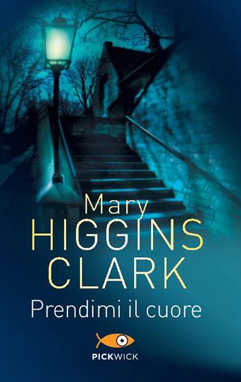 Prendimi il cuore - Mary Higgins Clark - Libro Sperling & Kupfer 2014, Pickwick | Libraccio.it