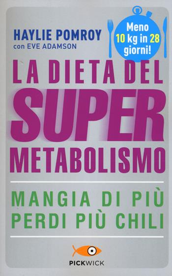 La dieta del supermetabolismo - Haylie Pomroy, Eve Adamson - Libro Sperling & Kupfer 2015, Pickwick. Wellness | Libraccio.it