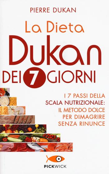La dieta Dukan dei 7 giorni. I 7 passi della scala nutrizionale: il metodo dolce per dimagrire senza rinunce - Pierre Dukan - Libro Sperling & Kupfer 2015, Pickwick. Wellness | Libraccio.it