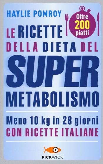 Le ricette della dieta del supermetabolismo - Haylie Pomroy - Libro Sperling & Kupfer 2015, Pickwick. Wellness | Libraccio.it