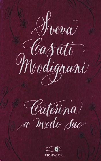 Caterina a modo suo - Sveva Casati Modignani - Libro Sperling & Kupfer 2016, Pickwick | Libraccio.it
