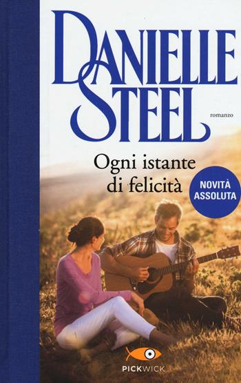 Ogni istante di felicità - Danielle Steel - Libro Sperling & Kupfer 2016, Pickwick | Libraccio.it