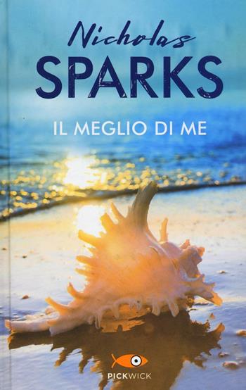 Il meglio di me - Nicholas Sparks - Libro Sperling & Kupfer 2016, Pickwick | Libraccio.it