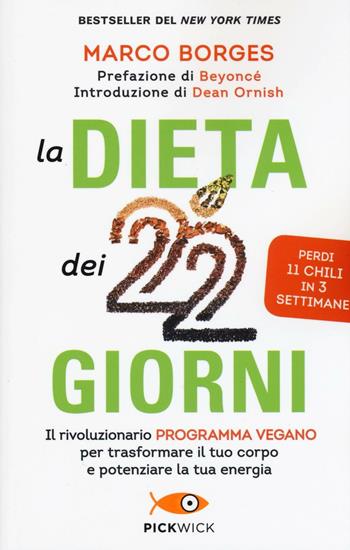 La dieta dei 22 giorni. Il programma vegano per trasformare il tuo corpo e potenziare la tua energia - Marco Borges - Libro Sperling & Kupfer 2017, Pickwick. Wellness | Libraccio.it