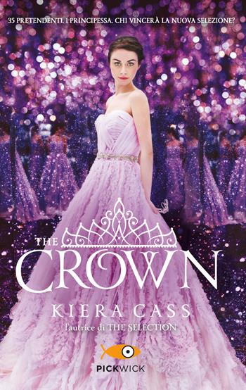 The crown. The selection - Kiera Cass - Libro Sperling & Kupfer 2017, Pickwick | Libraccio.it