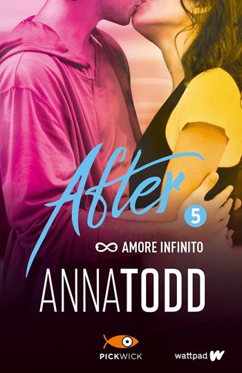 Amore infinito. After. Vol. 5 - Anna Todd - Libro Sperling & Kupfer 2017, Pickwick | Libraccio.it