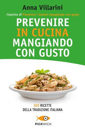 Prevenire in cucina mangiando con gusto - Anna Villarini - Libro Sperling & Kupfer 2017, Pickwick. Wellness | Libraccio.it
