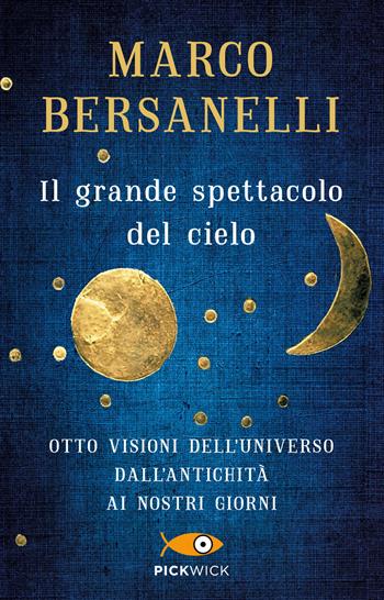 Il grande spettacolo del cielo - Marco Bersanelli - Libro Sperling & Kupfer 2018, Pickwick | Libraccio.it