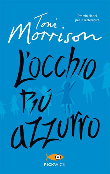 L' occhio più azzurro - Toni Morrison - Libro Sperling & Kupfer 2018, Pickwick | Libraccio.it