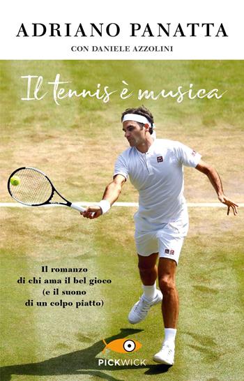 Il tennis è musica - Adriano Panatta, Daniele Azzolini - Libro Sperling & Kupfer 2019, Pickwick | Libraccio.it