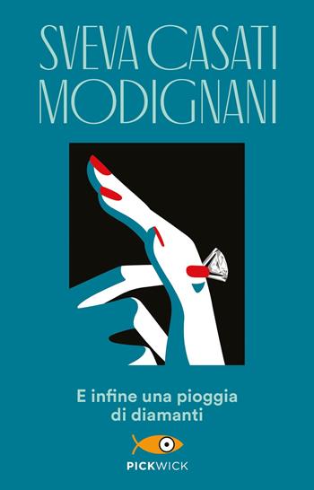 E infine una pioggia di diamanti - Sveva Casati Modignani - Libro Sperling & Kupfer 2019, Pickwick | Libraccio.it