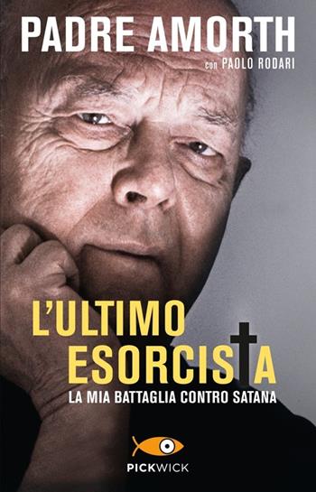 L'ultimo esorcista. La mia battaglia contro Satana - Gabriele Amorth, Paolo Rodari - Libro Piemme 2013, Pickwick | Libraccio.it
