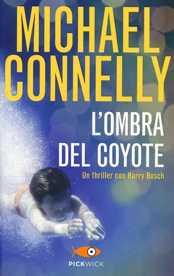 L'ombra del coyote - Michael Connelly - Libro Piemme 2013, Pickwick | Libraccio.it