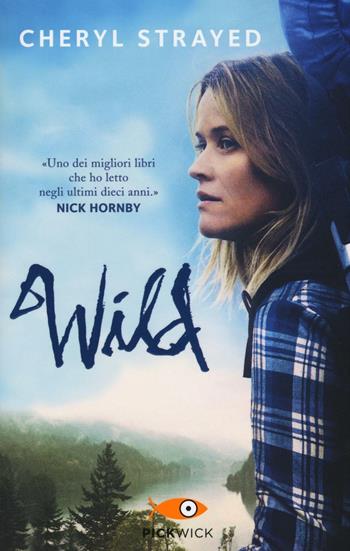 Wild. Una storia selvaggia di avventura e rinascita - Cheryl Strayed - Libro Piemme 2016, Pickwick | Libraccio.it