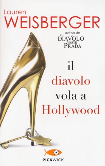 Il diavolo vola a Hollywood - Lauren Weisberger - Libro Piemme 2014, Pickwick | Libraccio.it