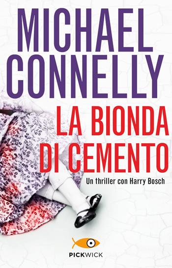 La bionda di cemento - Michael Connelly - Libro Piemme 2015, Pickwick | Libraccio.it