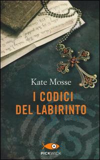 I codici del labirinto - Kate Mosse - Libro Piemme 2014, Pickwick | Libraccio.it