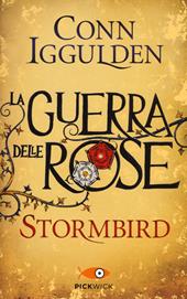 Stormbird. La guerra delle Rose. Ediz. illustrata. Vol. 1
