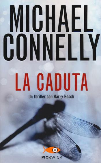 La caduta - Michael Connelly - Libro Piemme 2016, Pickwick | Libraccio.it