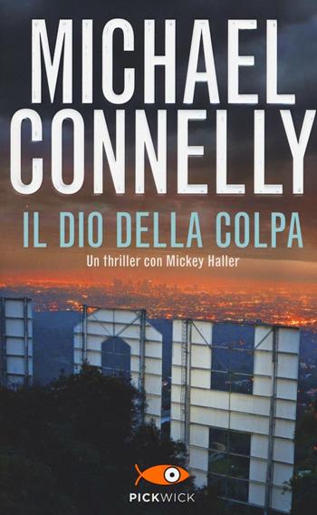 Il dio della colpa - Michael Connelly - Libro Piemme 2016, Pickwick | Libraccio.it