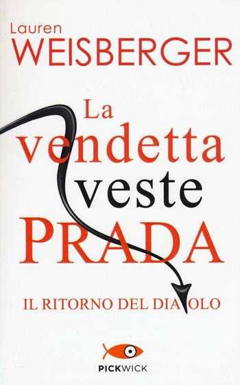 La vendetta veste Prada. Il ritorno del diavolo - Lauren Weisberger - Libro Piemme 2016, Pickwick | Libraccio.it