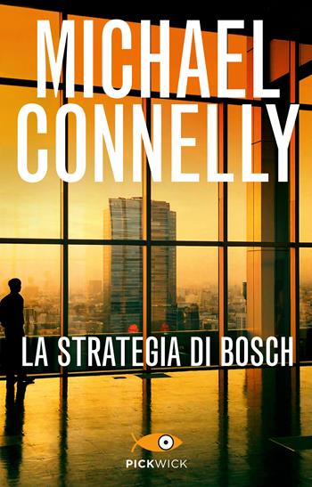 La strategia di Bosch - Michael Connelly - Libro Piemme 2017, Pickwick | Libraccio.it