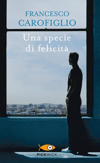 Una specie di felicità - Francesco Carofiglio - Libro Piemme 2017, Pickwick | Libraccio.it
