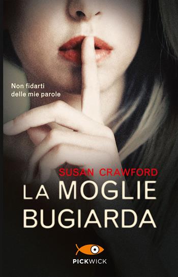 La moglie bugiarda - Susan Crawford - Libro Piemme 2017, Pickwick | Libraccio.it