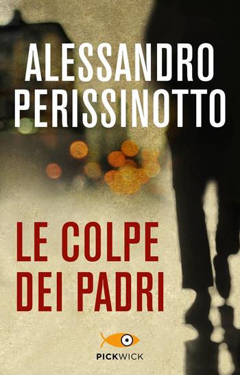 Le colpe dei padri - Alessandro Perissinotto - Libro Piemme 2017, Pickwick | Libraccio.it