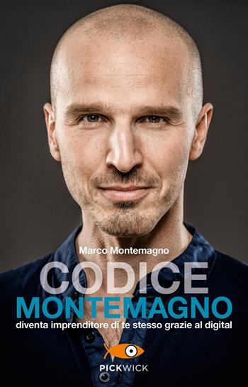 Codice Montemagno. Diventa imprenditore di te stesso grazie al digital - Marco Montemagno - Libro Piemme 2019, Pickwick | Libraccio.it