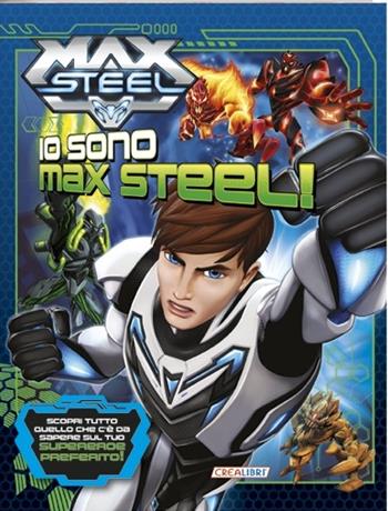 Io sono Max Steel!  - Libro Crealibri 2014 | Libraccio.it