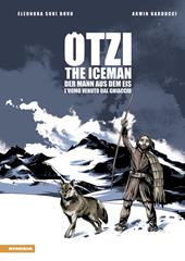 Ötzi. L'uomo venuto dal ghiaccio-The iceman-Der mann aus dem eis. Ediz. multilingue