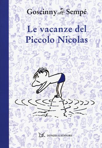 Le vacanze del piccolo Nicolas - René Goscinny, Jean-Jacques Sempé - Libro Donzelli 2015 | Libraccio.it