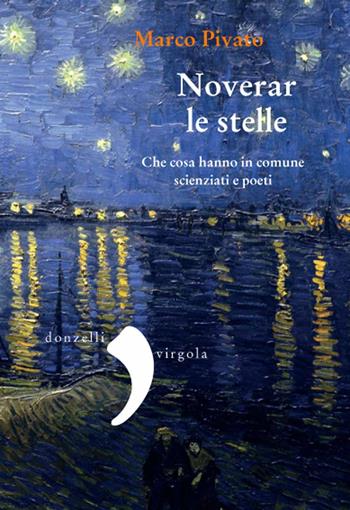 Noverar le stelle. Che cosa hanno in comune scienziati e poeti - Marco Pivato - Libro Donzelli 2015, Virgola | Libraccio.it