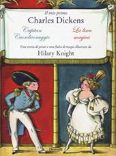 Il mio primo Charles Dickens: Capitan cuordicoraggio-La lisca magica da Charles Dickens