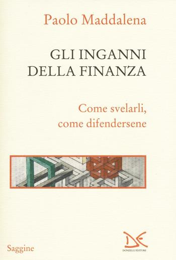 Gli inganni della finanza. Come svelarli, come difendersene - Paolo Maddalena - Libro Donzelli 2016, Saggine | Libraccio.it