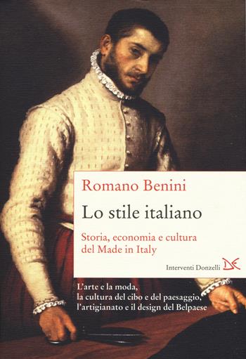 Lo stile italiano. Storia, economia e cultura del Made in Italy - Romano Benini - Libro Donzelli 2018, Interventi | Libraccio.it