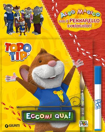 Eccomi qua! Topo Tip. Con gadget - Cristina Panzeri - Libro Pon Pon Edizioni 2015 | Libraccio.it
