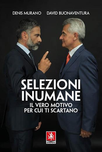 Selezioni Inumane - Denis Murano, David Buonaventura - Libro Anteprima Edizioni 2021 | Libraccio.it