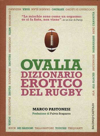 Ovalia. Dizionario erotico del rugby - Marco Pastonesi - Libro Baldini + Castoldi 2015, I saggi | Libraccio.it