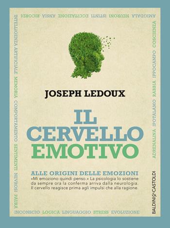 Il cervello emotivo. Alle origini delle emozioni - Joseph Ledoux - Libro Baldini + Castoldi 2014, 56 | Libraccio.it