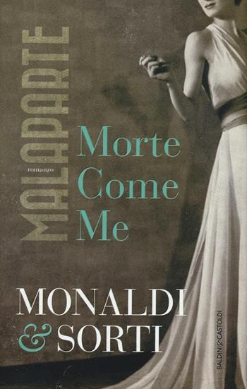 Malaparte. Morte come me - Rita Monaldi, Francesco Sorti - Libro Baldini + Castoldi 2016, Romanzi e racconti | Libraccio.it
