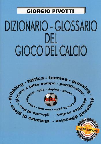 Dizionario-glossario del gioco del calcio - Giorgio Pivotti - Libro Nuova Prhomos 2016, Calciolibri.com | Libraccio.it