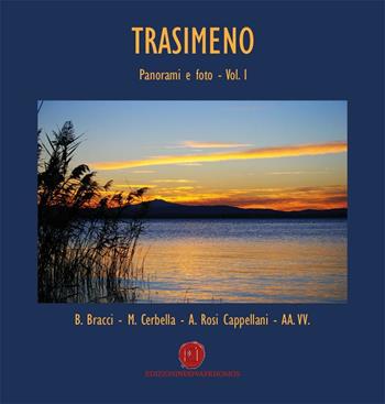 Trasimeno. Panorami e foto. Vol. 1 - Marco Cerbella, Barbara Bracci, Annalisa Rosi Cappellani - Libro Nuova Prhomos 2016 | Libraccio.it