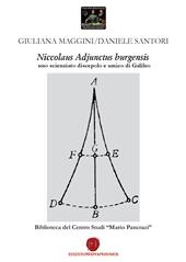 Niccolaus Adjunctus burgensis uno scienziato discepolo e amico di Galileo. Biblioteca del Centro Studi «Mario Pancrazi»
