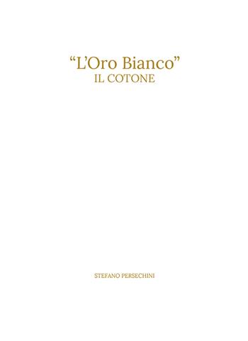 «L' oro bianco». Il cotone - Persechini Stefano - Libro Nuova Prhomos 2020 | Libraccio.it
